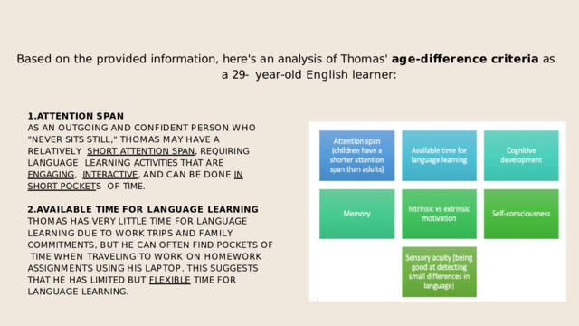 Based  on  the  provided  information,  here's  an  analysis  of  Thomas'  age-difference  criteria  as  a  29-  y e a r - o l d  E n g li s h  l e a r n e r : ATTENTION  SPAN A S  A N  O U T G O I N G  A N D  C O N F I D E N T  P E R S O N  W H O 