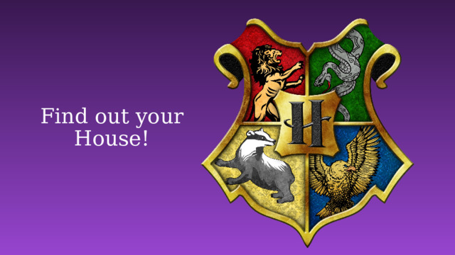 Find out your House! 