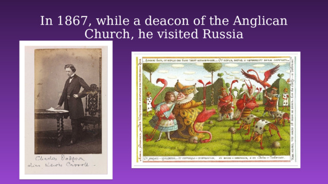 In 1867, while a deacon of the Anglican Church, he visited Russia 