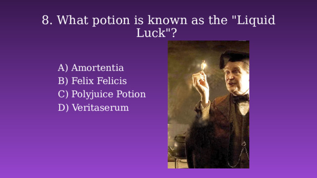 8. What potion is known as the 