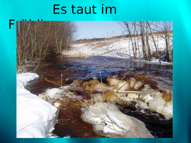  Es taut im Fr ü hling   