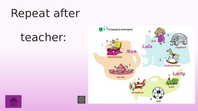  Repeat after  teacher: 