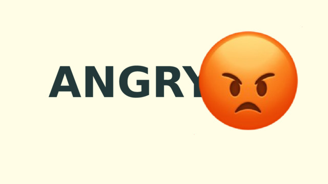  ANGRY 