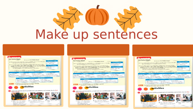 Make up sentences 