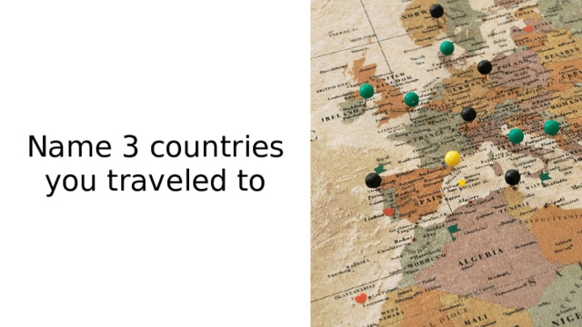 Name 3 countries you traveled to 