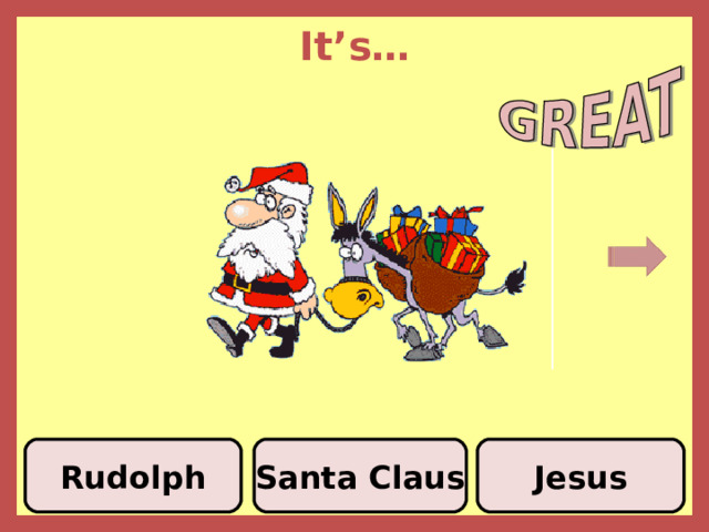 It’s… Rudolph Santa Claus Jesus 