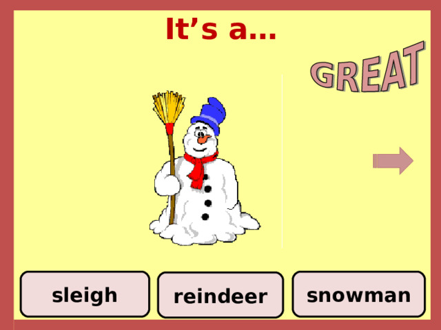 It’s a… snowman sleigh reindeer 