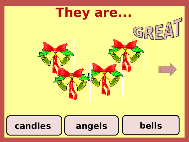 They are... bells angels candles 