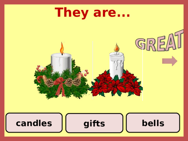 They are... bells candles gifts 