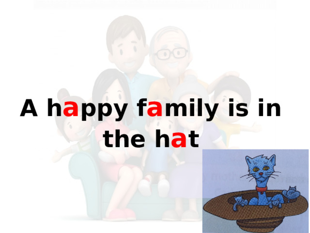 A h a ppy f a mily is in the h a t 