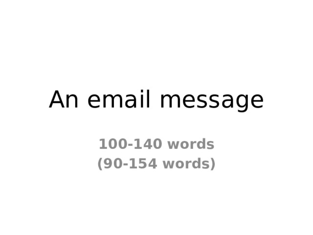 An email message 100-140 words (90-154 words) 