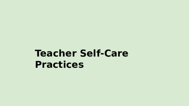 Teacher  Self-Care  Practices 