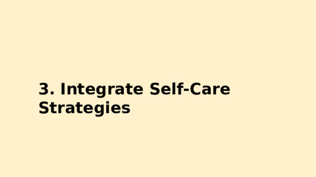 3.  Integrate  Self-Care  Strategies 