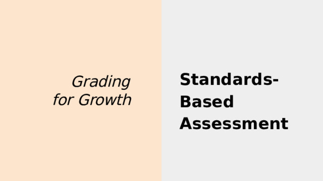 Standa r ds-Based Assessment G r ading for  Growth 
