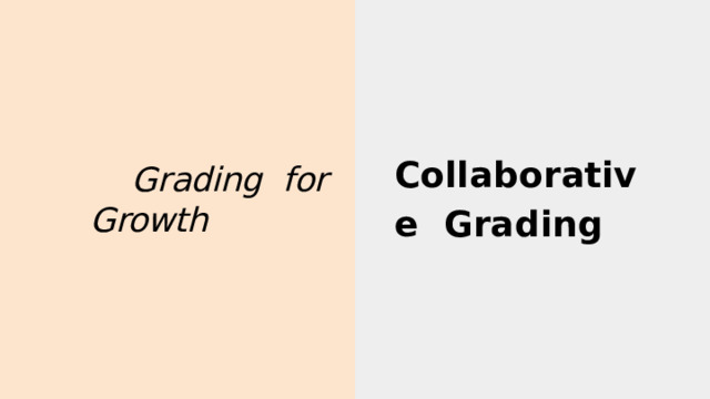 Collabo r ati v e Grading G r ading for  Growth 