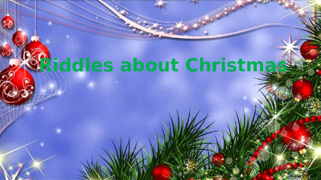 Riddles about Christmas 