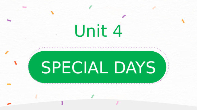  Unit 4   SPECIAL DAYS 