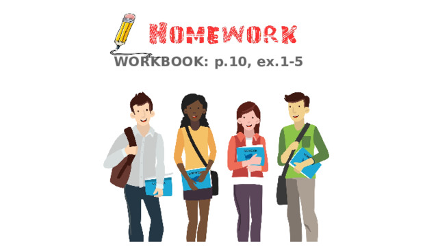WORKBOOK: p.10, ex.1-5  