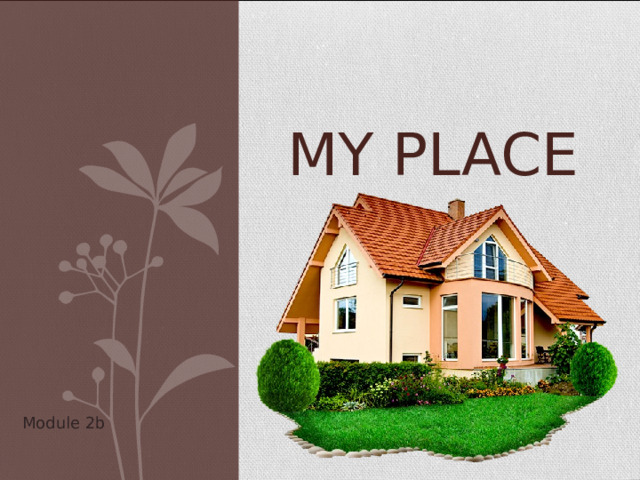 MY PLACE Module 2b 
