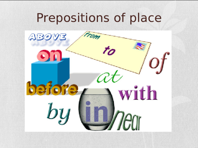 Preposition s of place   