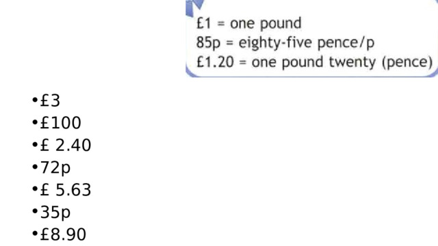 £3 £100 £ 2.40 72р £ 5.63 35р £8.90 