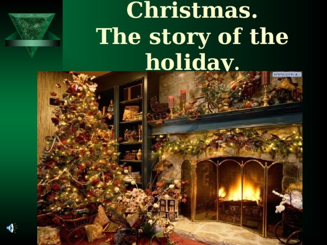 Christmas.  The story of the holiday . 