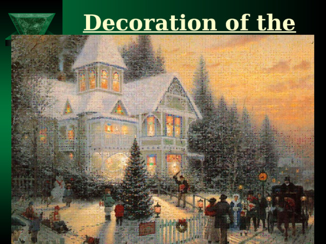 Decoration of the House Many British families live in the houses, so when Christmas comes they beautifully decorate their houses and flats. 