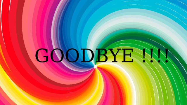 GOODBYE !!!! 