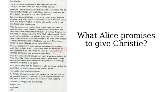 What Alice promises to give Christie? 