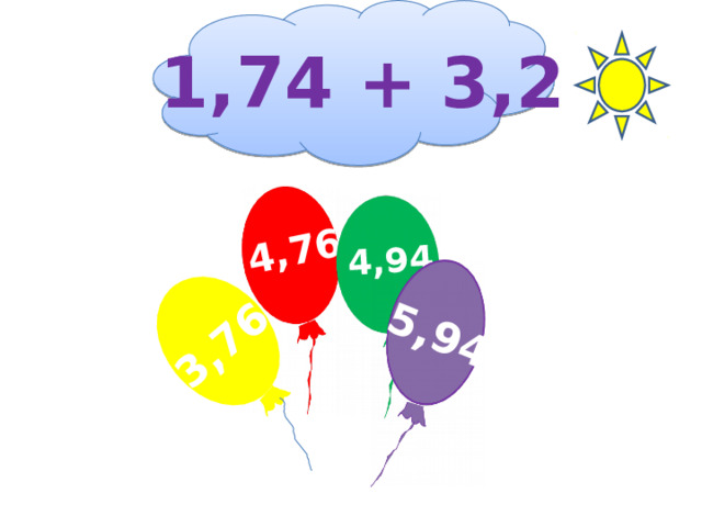 4,76 3,76 4,94 5,94 1,74 + 3,2 