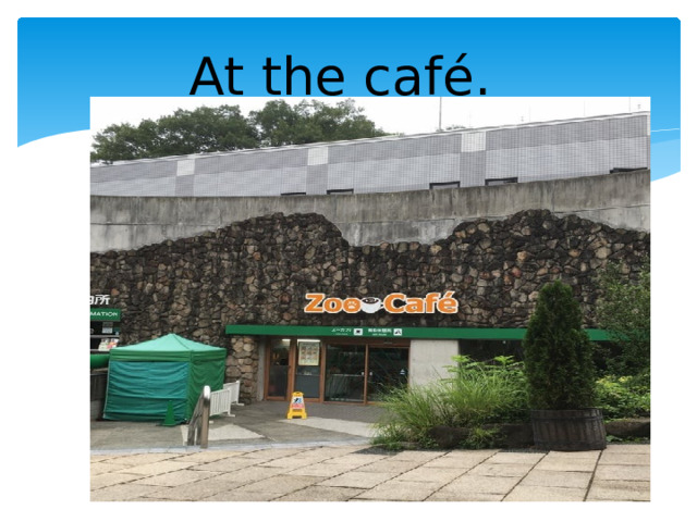 At the café. 