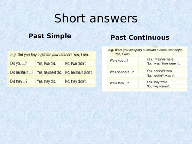 Short answers Past Simple Past Continuous 