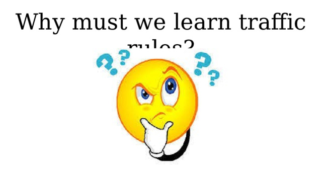 Why must we learn traffic rules? 