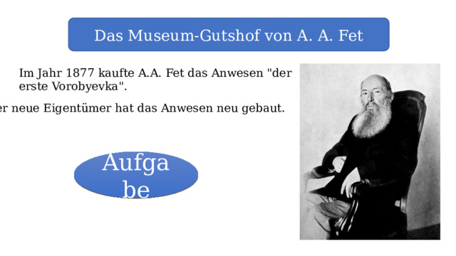 Das Museum-Gutshof von A. A. Fet Im Jahr 1877 kaufte A.A. Fet das Anwesen 