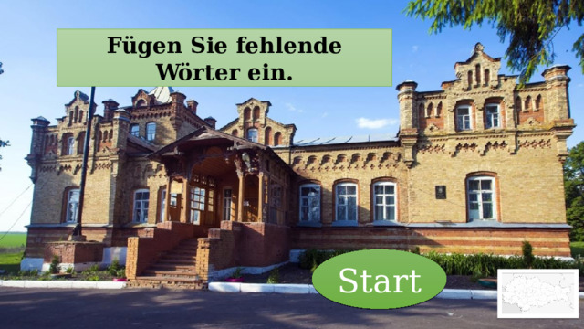 Fügen Sie fehlende Wörter ein. Start 