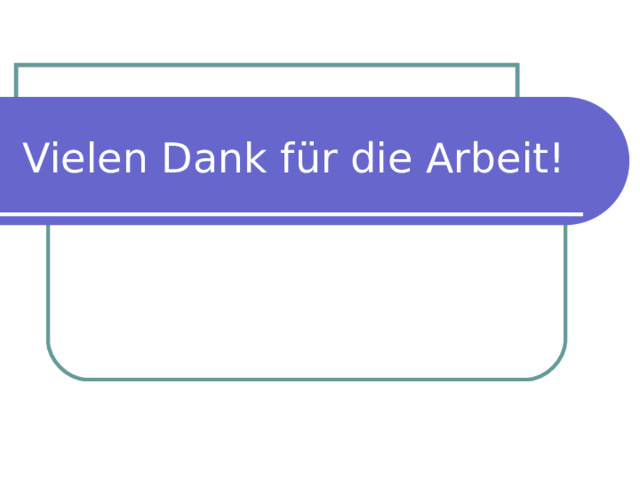 Vielen Dank für die Arbeit! 