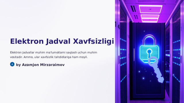 Elektron Jadval Xavfsizligi Elektron jadvallar muhim ma'lumotlarni saqlash uchun muhim vositadir. Ammo, ular xavfsizlik tahdidlariga ham moyil. by Azamjon Mirzaraimov  