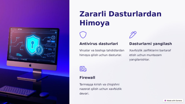 Zararli Dasturlardan Himoya Antivirus dasturlari Dasturlarni yangilash Viruslar va boshqa tahdidlardan himoya qilish uchun dasturlar. Xavfsizlik zaifliklarini bartaraf etish uchun muntazam yangilanishlar. Firewall Tarmoqqa kirish va chiqishni nazorat qilish uchun xavfsizlik devori.  
