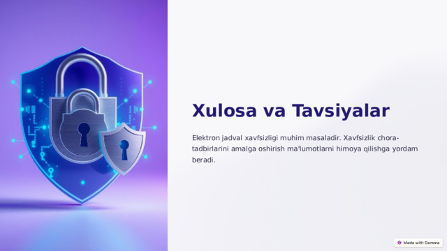 Xulosa va Tavsiyalar Elektron jadval xavfsizligi muhim masaladir. Xavfsizlik chora-tadbirlarini amalga oshirish ma'lumotlarni himoya qilishga yordam beradi.  
