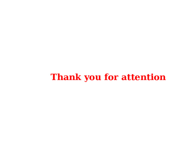     Thank you for attention 