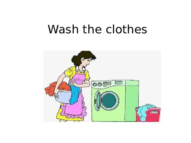 Wash the clothes 