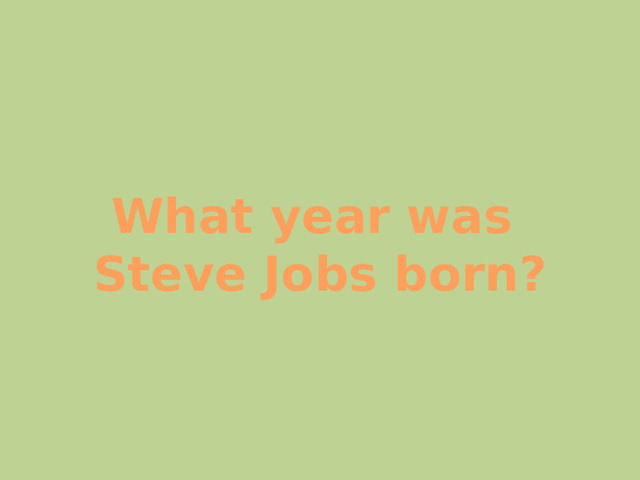 What year was Steve Jobs born? 