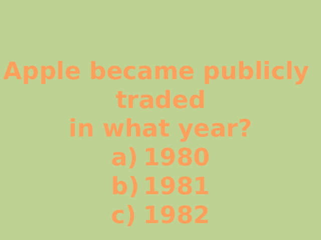 Apple became publicly traded in what year? 1980 1981 1982 