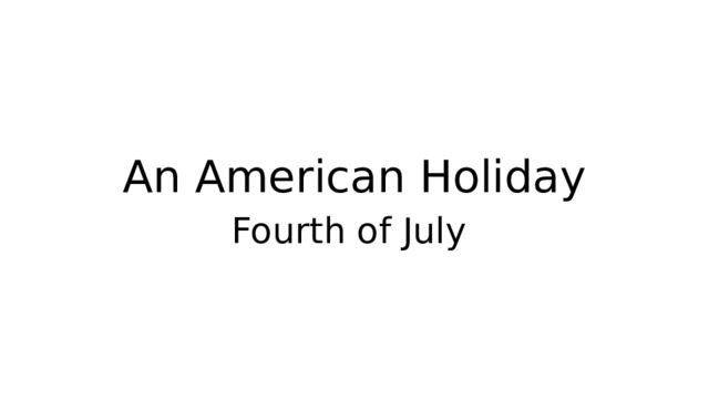 An American Holiday Fourth of July 