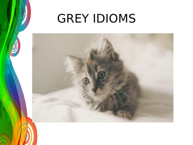 GREY IDIOMS 