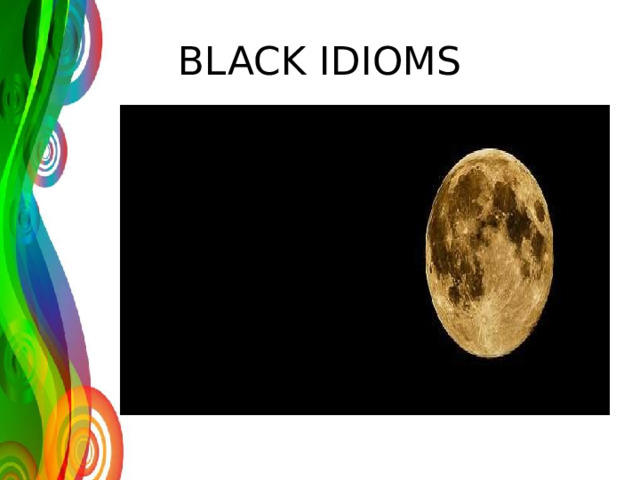 BLACK IDIOMS 