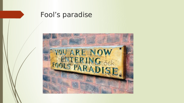 Fool’s paradise 