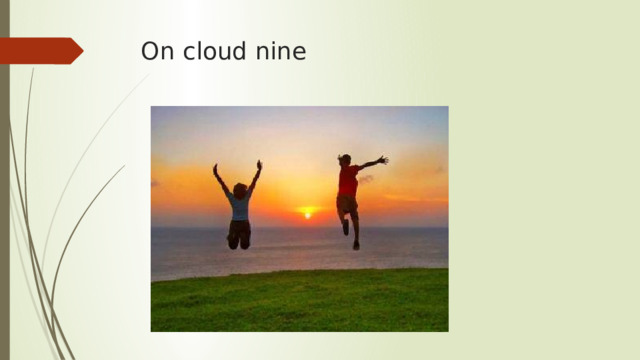 On cloud nine 