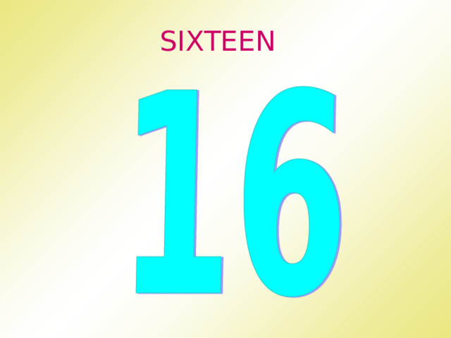 SIXTEEN 