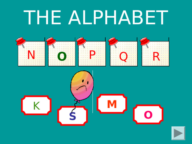 THE ALPHABET N P R O Q M K O S 